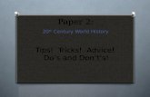 Paper 2: 20 th Century World History Tips! Tricks! Advice! Do’s and Don’t’s!