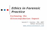 Ethics in Forensic Practice Eschewing the Ultracrepidarian Expert Gerald P. Koocher, PhD, ABPP DePaul University .