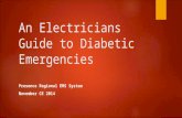 An Electricians Guide to Diabetic Emergencies Presence Regional EMS System November CE 2014.