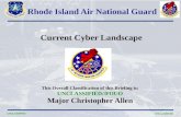 Rhode Island Air National Guard This Overall Classification of this Briefing is: UNCLASSIFIED//FOUO Major Christopher Allen UNCLASSIFIED Current Cyber.