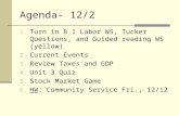 Agenda- 12/2 1. Turn in 8.1 Labor WS, Tucker Questions, and Guided reading WS (yellow) 2. Current Events 3. Review Taxes and GDP 4. Unit 3 Quiz 5. Stock.