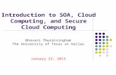 Introduction to SOA, Cloud Computing, and Secure Cloud Computing Bhavani Thuraisingham The University of Texas at Dallas January 23, 2015.