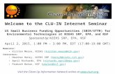 Welcome to the CLU-IN Internet Seminar US Small Business Funding Opportunities (SBIR/STTR) for Environmental Technologies at NIEHS SRP, EPA, and NSF Sponsored.