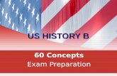 US HISTORY B 60 Concepts Exam Preparation. 12345678910 11121314151617181920 21222324252627282930 31323334353637383940 41424344454647484950 51525354555657585960.