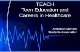 TEACH Teen Education and Careers in Healthcare American Medical Students Association.