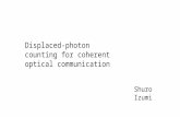 Displaced-photon counting for coherent optical communication Shuro Izumi.