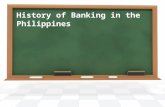 History of Banking in the Philippines. The first organized credit institutions were established in the Philippines during the 16 th century Spanish colonial.