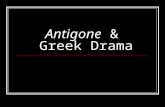 Antigone & Greek Drama. Greek Drama Greek drama grew out of rituals honoring Dionysus, the Greek god of wine and fertility. Thespis (thespians) transformed.