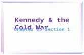 Kennedy & the Cold War Chapter 15 Section 1. Lecture Focus Question How did Kennedy respond to the continuing challenges of the Cold War?
