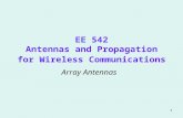 1 EE 542 Antennas and Propagation for Wireless Communications Array Antennas.