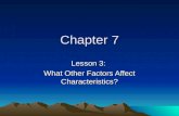 Chapter 7 Lesson 3: What Other Factors Affect Characteristics?