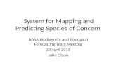 System for Mapping and Predicting Species of Concern NASA Biodiversity and Ecological Forecasting Team Meeting 23 April 2015 John Olson.