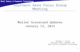 Mail Entry & Payment Technology Southern Area Focus Group Meeting Mailer Scorecard Updates January 13, 2015 0 Arlene J. Zisow Business Mail Support, HQ.