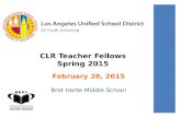 CLR Teacher Fellows Spring 2015 February 28, 2015 Bret Harte Middle School