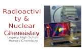 Mr. Matthew Totaro Legacy High School Honors Chemistry Radioactivity & Nuclear Chemistry.