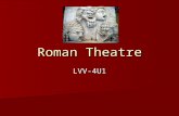 Roman Theatre LVV-4U1. In Rome, the authorities were concerned that the Roman people might be corrupted by Greek influences. As a compromise, drama continued.