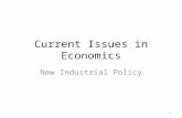 Current Issues in Economics New Industrial Policy 1.