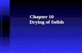 1 Chapter 10 Drying of Solids 2 Introduction 3 Introduction 1.Methods for removing liquid from solid materials (1)Mechanically: By presses or centrifuges,