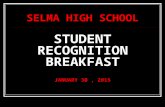 STUDENT RECOGNITION BREAKFAST JANUARY 30, 2015 SELMA HIGH SCHOOL.