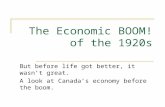 The Economic BOOM! of the 1920s But before life got better, it wasn’t great. A look at Canada’s economy before the boom.