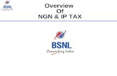 Overview Of NGN & IP TAX. BSNL AGENDA Present Generation Network Concept of NGN NGN Architecture Concept of IPTAX For internal circulation of BSNLonly.