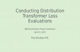 Conducting Distribution Transformer Loss Evaluations IEEE Rural Electric Power Conference April 21, 2015 Troy Knutson P.E.