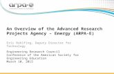 An Overview of the Advanced Research Projects Agency – Energy (ARPA-E) Eric Rohlfing, Deputy Director for Technology Engineering Research Council Conference.