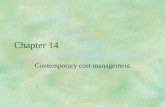 Chapter 14 Contemporary cost management. Cost management §Improvement of an organisation’s cost effectiveness through understanding and managing the real.