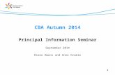 CBA Autumn 2014 Principal Information Seminar September 2014 Diane Owens and Anne Cromie 1.