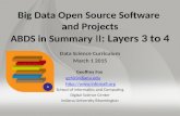 Big Data Open Source Software and Projects ABDS in Summary II: Layers 3 to 4 Data Science Curriculum March 1 2015 Geoffrey Fox gcf@indiana.edu .