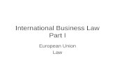 International Business Law Part I European Union Law.