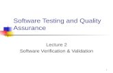 1 Software Testing and Quality Assurance Lecture 2 Software Verification & Validation.