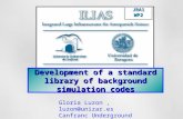 Development of a standard library of background simulation codes JRA1WP2 Gloria Luzon, luzon@unizar.es Canfranc Underground Laboratory.