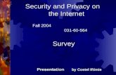 Security and Privacy on the Internet Fall 2004 031-60-564 Survey Presentation by Costel Iftimie