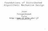 1 Foundations of Distributed Algorithmic Mechanism Design Joan Feigenbaum Yale University jf.