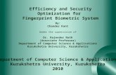 Efficiency and Security Optimization for Fingerprint Biometric System By: Chander Kant Under the supervision of Dr. Rajender Nath (Associate Professor)