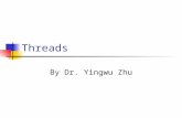 Threads By Dr. Yingwu Zhu. Review Multithreading Models Many-to-one One-to-one Many-to-many.