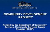 COMMUNITY DEVELOPMENT PROJECT Funded by the Department of Community Services, Community Services Grants Program (CSGP)