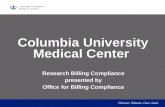 Columbia University Medical Center Research Billing Compliance presented by Office for Billing Compliance Research Billing Compliance presented by Office.