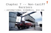 1 Chapter 7 -- Non-tariff Barriers INTERNATIONAL ECONOMICS, ECO 486.