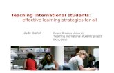 Teaching international students: effective learning strategies for all Jude Carroll Oxford Brookes University ‘Teaching International Students’ project.