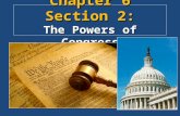 Chapter 6 Section 2: The Powers of Congress. I. Legislative Powers A. Article I, Section 8 A. Article I, Section 8 of the Constitution lists Congress’s.
