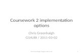Coursework 2 implementation options Chris Greenhalgh G54UBI / 2011-03-02 1Chris Greenhalgh (cmg@cs.nott.ac.uk)