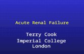 Acute Renal Failure Terry Cook Imperial College London.