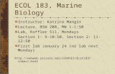ECOL 183, Marine Biology Instructor: Katrina Mangin Lecture, BSW 208, MW 1-1:50 Lab, Koffler 511, Mondays Section 1: 9-10:50, Section 2: 11-12:50 First.