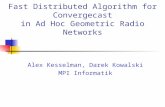 Fast Distributed Algorithm for Convergecast in Ad Hoc Geometric Radio Networks Alex Kesselman, Darek Kowalski MPI Informatik.