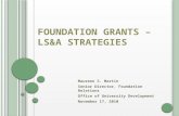 F OUNDATION G RANTS – LS&A S TRATEGIES Maureen S. Martin Senior Director, Foundation Relations Office of University Development November 17, 2010.