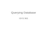 Querying Database ISYS 363. Basic Query Language Operations Selection Projection Join Aggregates: Max, Min, Sum, Avg, Count –Totals and SubTotals –GroupBy.