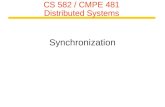 CS 582 / CMPE 481 Distributed Systems Synchronization.