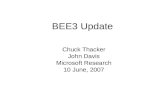 June 2007 RAMP Tutorial BEE3 Update Chuck Thacker John Davis Microsoft Research 10 June, 2007.